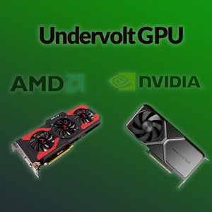 روش کاهش ولتاژ کارت گرافیک انویدیا (Nvidia) و ای ام دی (AMD)